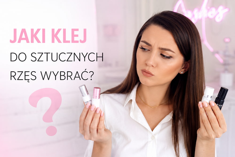 Klej do sztucznych rzęs. Jaki wybrać do jakiej stylizacji?